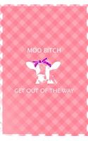 Moo Bitch Get out Of The Way