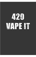 420 Vape It Notebook: Lined Journal, 120 Pages, 6 x 9, Affordable Gift Journal Matte Finish