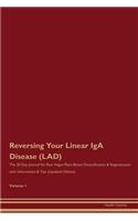 Reversing Your Linear IgA Disease (LAD): The 30 Day Journal for Raw Vegan Plant-Based Detoxification & Regeneration with Information & Tips (Updated Edition) Volume 1
