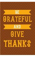 Be Grateful And Give Thanks: Notebook Journal Composition Blank Lined Diary Notepad 120 Pages Paperback Brown Zigzag Turkey