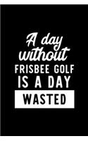 A Day Without Frisbee Golf Is A Day Wasted