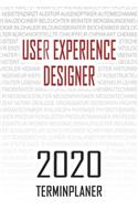 User Experience Designer - 2020 Terminplaner: Kalender und Organisator für User Experience Designer. Terminkalender, Taschenkalender, Wochenplaner, Jahresplaner, Kalender 2019 - 2020 zum Planen 