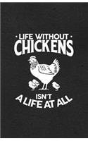 Life Without Chickens Isn't a Life at All A5 Lined Notebook