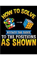 How To Solve Rotate The Sides To The Positions As Shown: How To Solve: Rotate The Sides To The Positions As Shown Blank Sketchbook to Draw and Paint (110 Empty Pages, 8.5" x 11")
