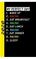 My Perfect Day Wake Up Racing Eat Breakfast Racing Eat Lunch Racing Eat Dinner Racing Sleep: My Perfect Day Calendar Is A Funny Cool Planner 2020 Gift