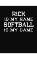 Rick Is My Name Softball Is My Game
