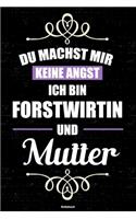 Du machst mir keine Angst ich bin Forstwirtin und Mutter Notizbuch