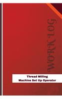 Thread Milling Machine Set Up Operator Work Log: Work Journal, Work Diary, Log - 126 pages, 6 x 9 inches(Orange Logs/Work Log)