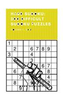 Hard Sudoku: 300 Difficult Sudoku Puzzles: Volume V