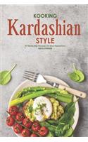 Kooking Kardashian Style: 40 Reality Star Recipes; Eat Like a Kardashian!