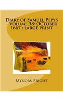 Diary of Samuel Pepys - Volume 58: October 1667: large print
