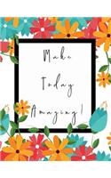 Make Today Amazing: Bullet Journal - Dot Matrix Grid Notebook and Planner - Sketch Book - Calligraphy Handwriting Practice Book - Organiser - Stunning Glossy Designer F