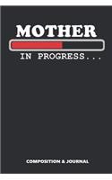 Mother in Progress: Composition Notebook, Funny Birthday Journal for Moms to Write on