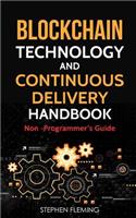 Blockchain Technology and Continuous Delivery Handbook: Non Programmer's Guide