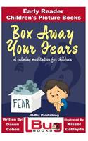 Box Away Your Fears - Early Reader - Children's Picture Books