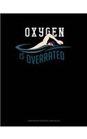 Oxygen Is Overrated: Composition Notebook: Wide Ruled(679 Composition Notebook: Wide Ruled)
