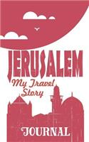 Jerusalem - My Travel Story Journal: (My Travel Story)
