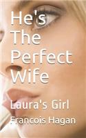 He's the Perfect Wife: Laura's Girl