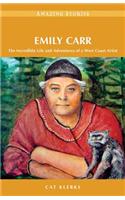 Emily Carr: The Incredible Life and Adventures of a West Coast Artist