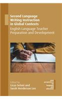 Second Language Writing Instruction in Global Contexts: English Language Teacher Preparation and Development(76 New Perspectives on Language and Education)