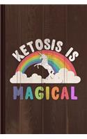 Ketosis Is Magical Journal Notebook: Blank Lined Ruled for Writing 6x9 110 Pages
