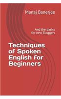Techniques of Spoken English for Beginners: And the Basics for New Bloggers