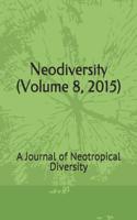 Neodiversity (Volume 8, 2015): A Journal of Neotropical Diversity(8 Neodiversity)