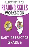 Illinois Test Prep Reading Skills Workbook Daily Iar Practice Grade 6