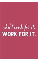 Don't Wish for It, Work for It