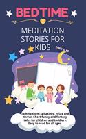 Bedtime Meditation Stories for Kids: To help them fall asleep, relax and thrive. Short funny and fantasy tales for children and toddlers. Easy to read for all ages.