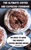 Ultimate Coffee and Expresso Cookbook
