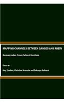 Mapping Channels Between Ganges and Rhein: German-Indian Cross-Cultural Relations