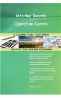 Maturing Security Operations Centers A Complete Guide - 2020 Edition