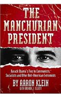 The Manchurian President: Barack Obama's Ties to Communists, Socialists and Other Anti-American Extremists