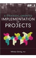 Strategic-Oriented Implementation of Projects