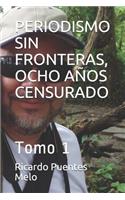 Periodismo Sin Fronteras, Ocho Años Censurado