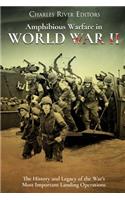 Amphibious Warfare in World War II: The History and Legacy of the War's Most Important Landing Operations