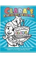 Clara's Birthday Coloring Book Kids Personalized Books: A Coloring Book Personalized for Clara that includes Children's Cut Out Happy Birthday Posters