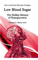 Low Blood Sugar, The Hidden Menace of Hypoglycemia