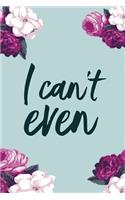 I Can't Even, Daily Monthly & Weekly Academic Student Planner - 2018-2019