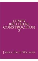 Lumpy Brothers Construction 3