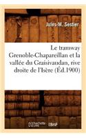 Tramway Grenoble-Chapareillan Et La Vallée Du Graisivaudan, Rive Droite de l'Isère (Éd.1900)