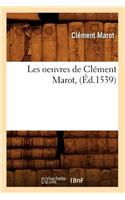 Les Oeuvres de Clément Marot, (Éd.1539)
