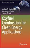 Oxyfuel Combustion for Clean Energy Applications