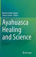 Ayahuasca Healing and Science