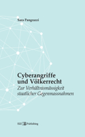 Cyberangriffe und Völkerrecht: Zur Verhältnismässigkeit staatlicher Gegenmassnahmen