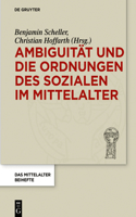Ambiguität Und Die Ordnungen Des Sozialen Im Mittelalter