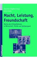 Macht, Leistung, Freundschaft: Motive ALS Erfolgsfaktoren in Wirtschaft, Politik Und Spitzensport