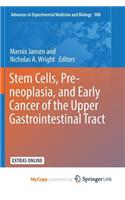 Stem Cells, Pre-neoplasia, and Early Cancer of the Upper Gastrointestinal Tract