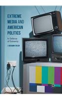 Extreme Media and American Politics